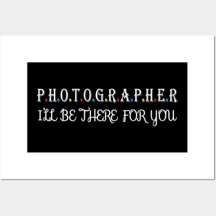 Photographer i will be there for you Posters and Art